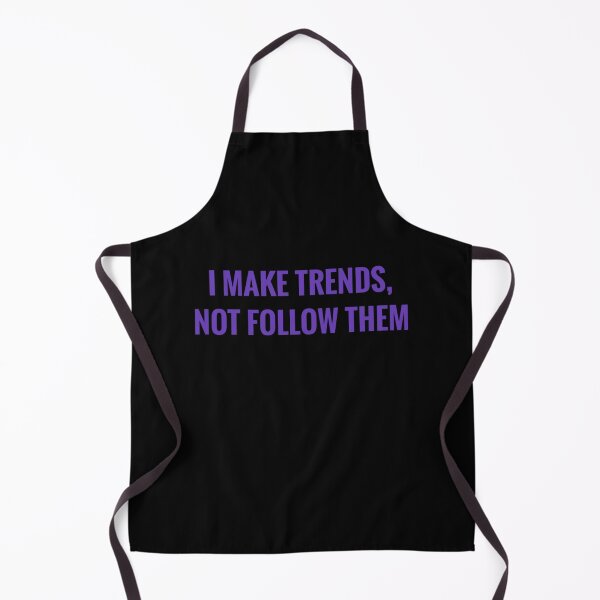 Item preview, I MAKE TRENDS, NOT FOLLOW THEM  designed and sold by MRNStudiosArt.