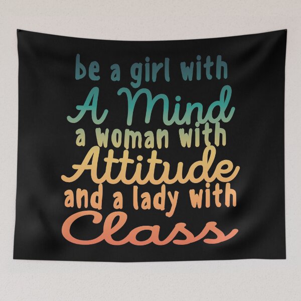 Item preview, Be a Girl with a mind, a Woman with attitude, and a Lady with class designed and sold by samah82.
