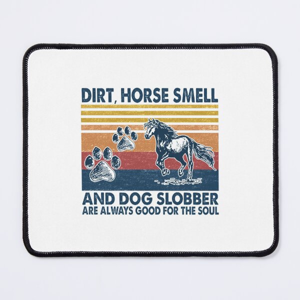 Item preview, Dirt Horse Smell And Dog Slobber Funny  designed and sold by fatboys.