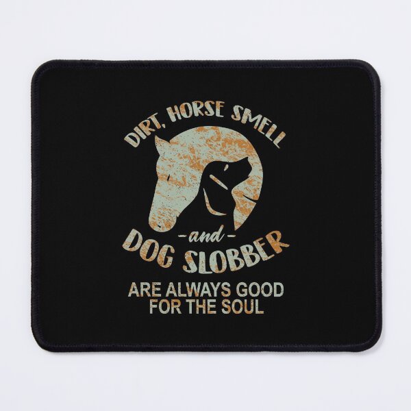 Item preview, Dirt, Horse Smell & Dog Slobber Horse Lover Gift designed and sold by fatboys.