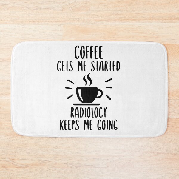 Item preview, Coffee Gets Me Started Radiology Keeps Me Going designed and sold by SnapYourStyle.