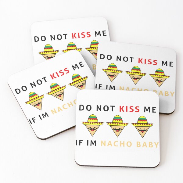 Item preview, Do Not Kiss Me If I'm Nacho Baby designed and sold by Smartshirts1.