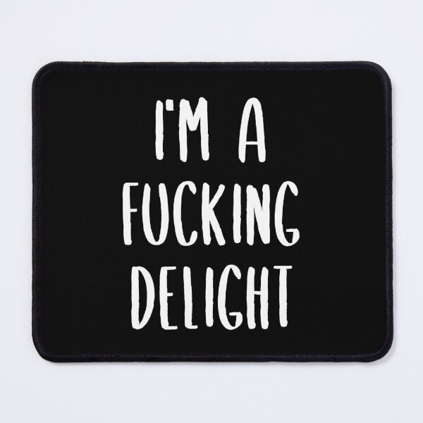 Item preview, I'm A Fucking Delight designed and sold by SnapYourStyle.