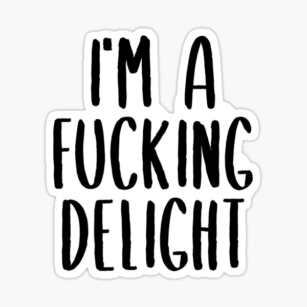 Item preview, I'm A Fucking Delight designed and sold by SnapYourStyle.
