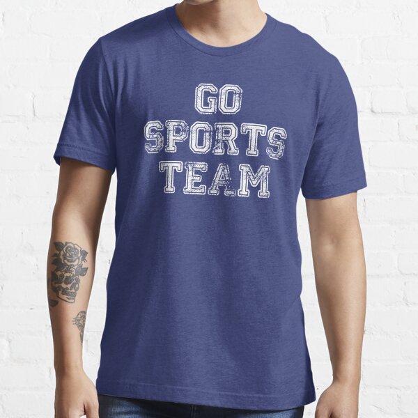"Go Sports Team" Tshirt for Sale by becktacular Redbubble sports t