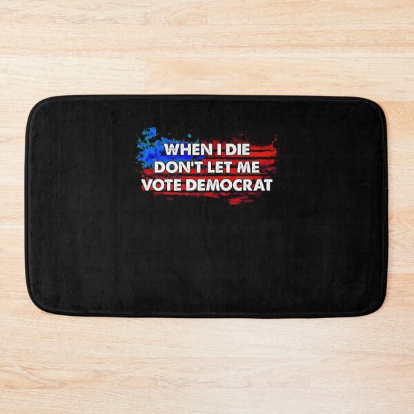 Item preview, When I Die Don't Let Me Vote Democrat designed and sold by kamilbogaty1.