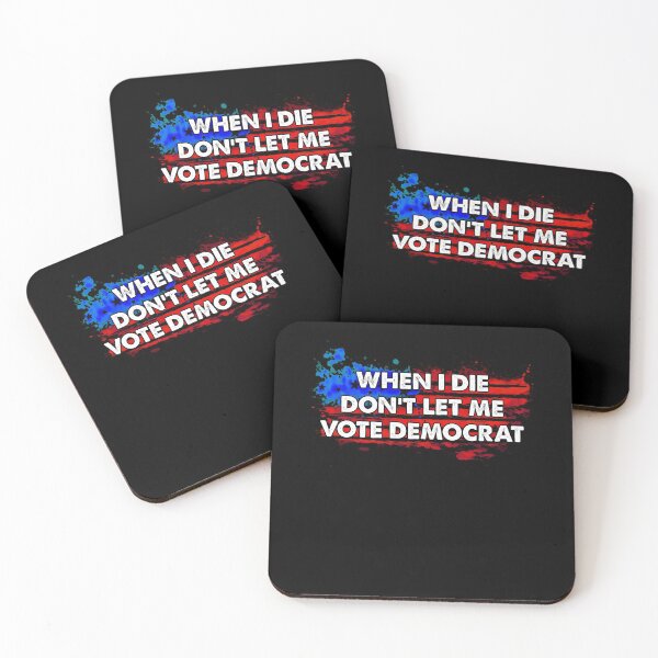 Item preview, When I Die Don't Let Me Vote Democrat designed and sold by kamilbogaty1.