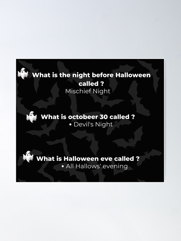 What do YOU call the night before Halloween?