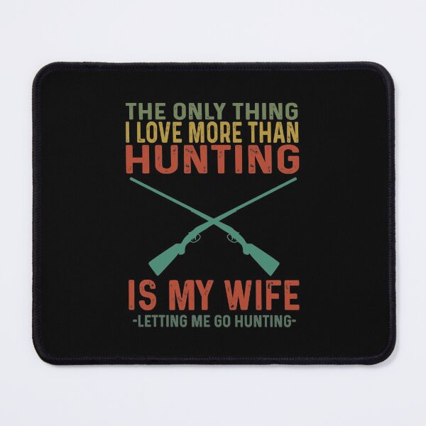 Item preview, The Only Thing I Love More Than Hunting Is My Wife designed and sold by fatboys.