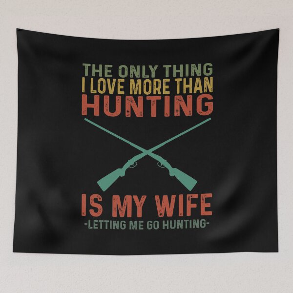 Item preview, The Only Thing I Love More Than Hunting Is My Wife designed and sold by fatboys.