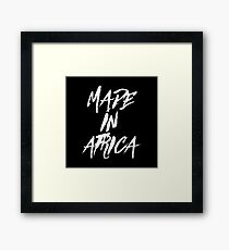 MADE IN AFRICA Framed Print