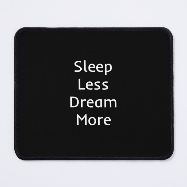 Item preview, Sleep Less and Dream More designed and sold by mtidesigns.