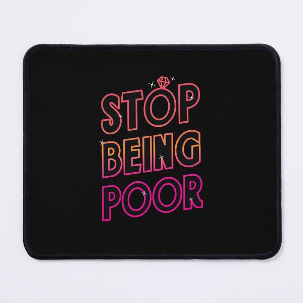 Item preview, Stop Being Poor! designed and sold by zoljo.