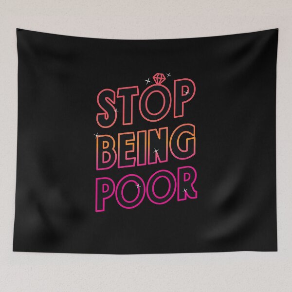 Item preview, Stop Being Poor! designed and sold by zoljo.