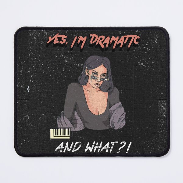 Item preview, Yes, Im dramatic ,and what? designed and sold by BEASTERSCLUB.