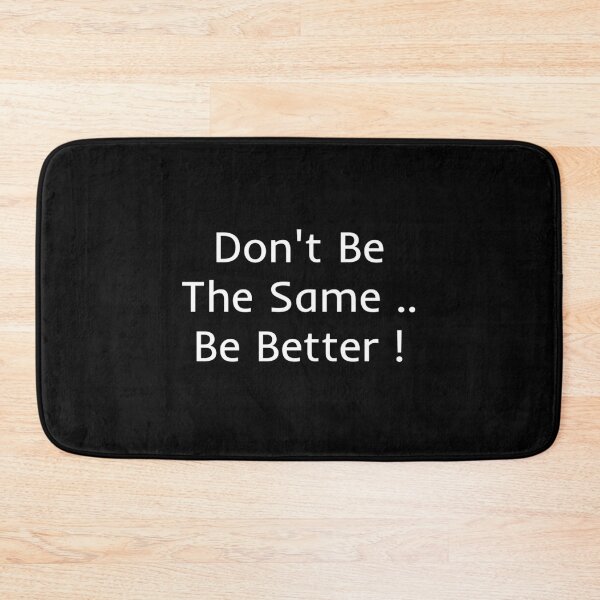 Item preview, Don't Be The Same, Be Better designed and sold by mtidesigns.
