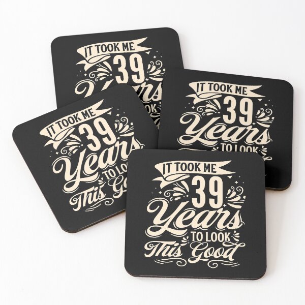 Item preview, It Took Me 39 Years to Look This Good Best birthday Gift Cute saying designed and sold by TINASTORESHOPE.