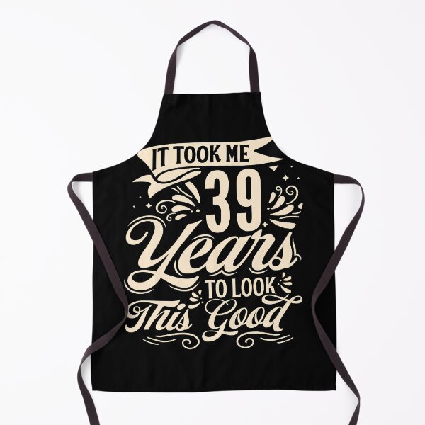 Item preview, It Took Me 39 Years to Look This Good Best birthday Gift Cute saying designed and sold by TINASTORESHOPE.