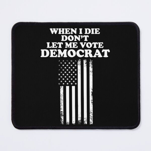Item preview, When I Die Don't Let Me Vote Democrat designed and sold by kamilbogaty1.