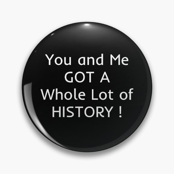 Item preview, You And Me Got A Whole Lot Of History designed and sold by mtidesigns.