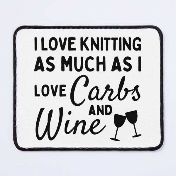 Item preview, I love knitting as much as I love carbs and wine designed and sold by TheGreenGoat.