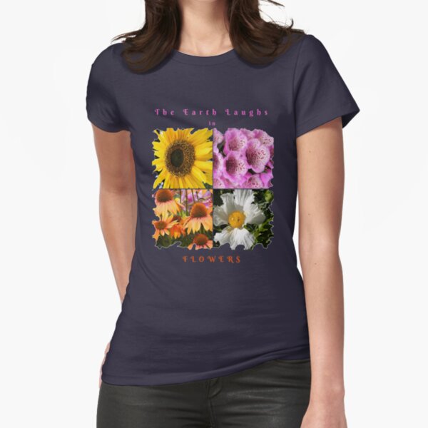 EARTH LAUGHS IN FLOWERS Fitted T-Shirt