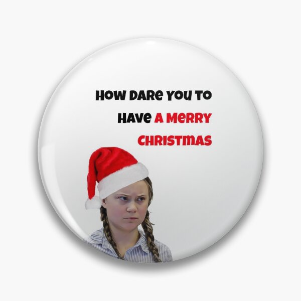 Item preview, Greta Thunberg Christmas, How dare you to have a merry Christmas designed and sold by avit1.