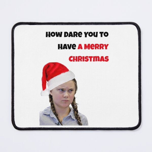 Item preview, Greta Thunberg Christmas, How dare you to have a merry Christmas designed and sold by avit1.