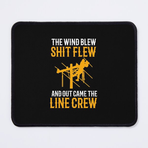 Item preview, The Wind Blew Shit Flew And Out Came The Line Crew designed and sold by TeesYouWant.