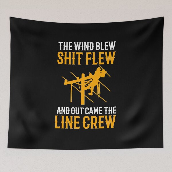 Item preview, The Wind Blew Shit Flew And Out Came The Line Crew designed and sold by TeesYouWant.
