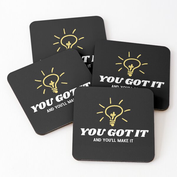 Item preview, You Got It And You'll Make It designed and sold by TThousand.