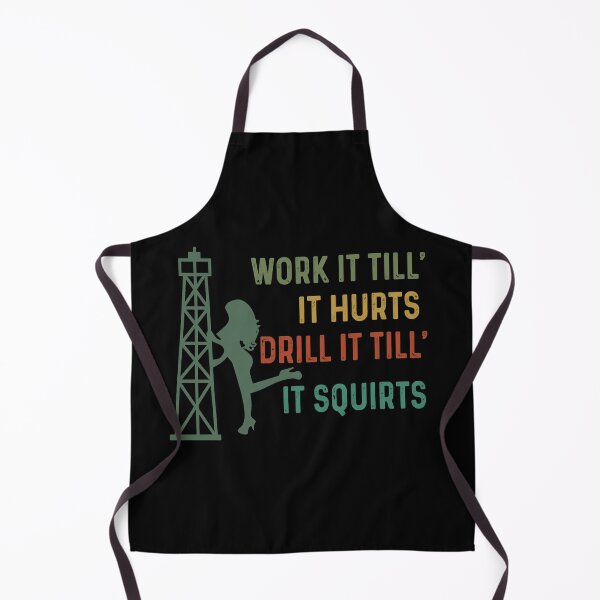Item preview, Work It Till It Hurts Drill It Till It Squirts designed and sold by fatboys.