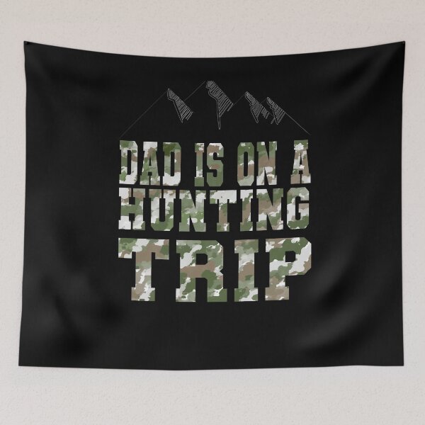 Item preview, Dad is on a hunting trip _gift for dad designed and sold by ANAS    HO.