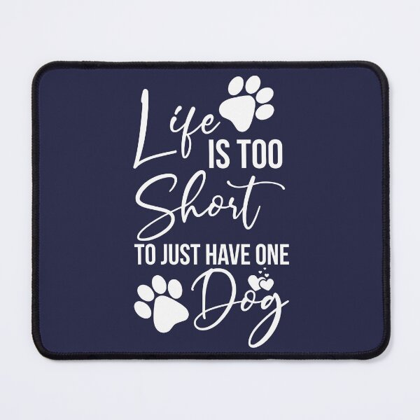 Item preview, Life is too short to just have one dog designed and sold by technopod.
