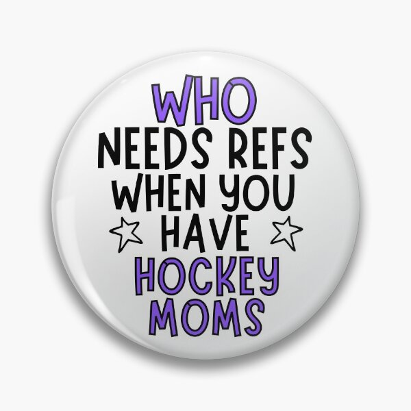 Item preview, Who needs refs when you have hockey moms? designed and sold by TheGreenGoat.