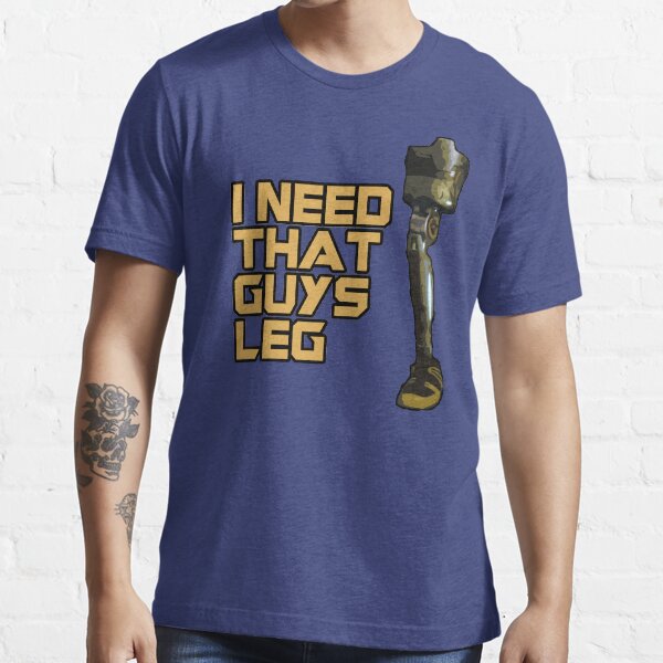I Need That Guys Leg Essential T-Shirt