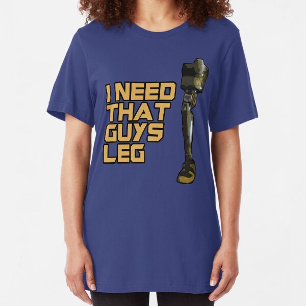 I Need That Guys Leg Slim Fit T-Shirt