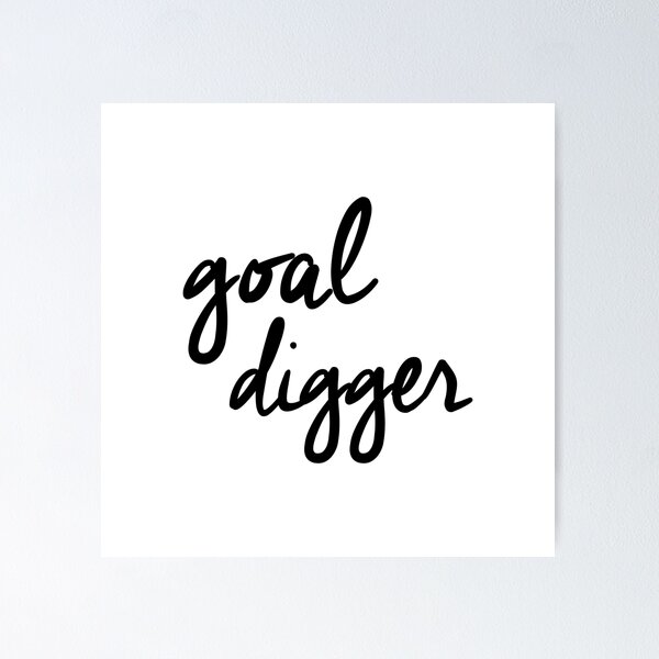 Artikelvorschau, Goal Digger entworfen und verkauft von Venus Complete.