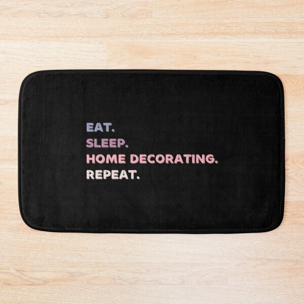 Item preview, Eat. Sleep. Home Decorating. Repeat. designed and sold by Life Shop.