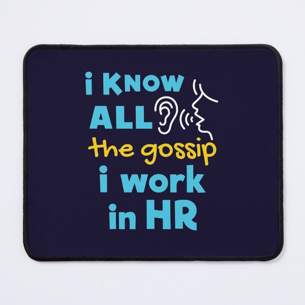 Item preview, Human Resources Funny I Know All the Gossip I Work in HR designed and sold by jaygo.
