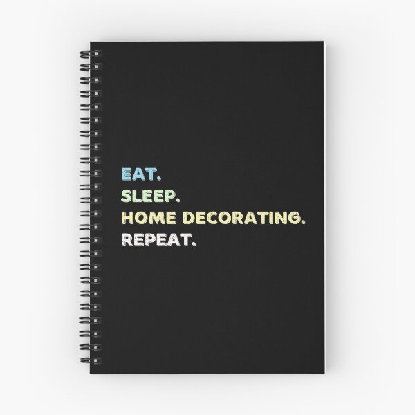 Item preview, Eat. Sleep. Home Decorating. Repeat. designed and sold by Life Shop.