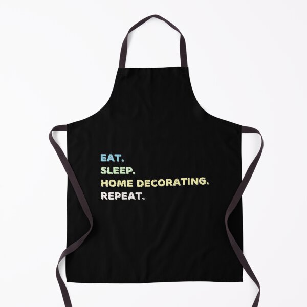 Item preview, Eat. Sleep. Home Decorating. Repeat. designed and sold by Life Shop.
