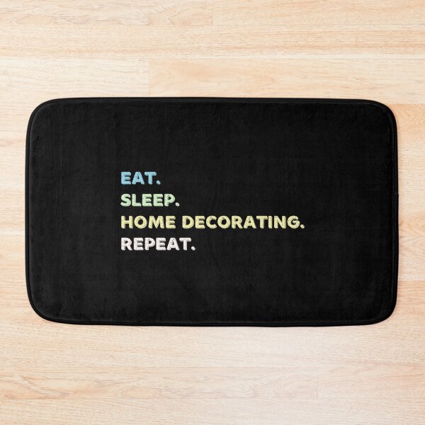 Item preview, Eat. Sleep. Home Decorating. Repeat. designed and sold by Life Shop.