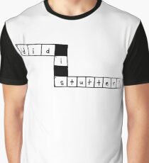did i stutter? Graphic T-Shirt