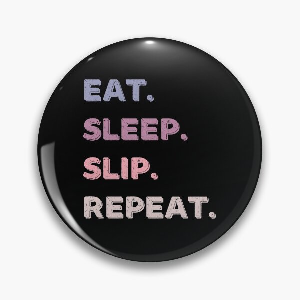 Item preview, Eat. Sleep. Slip. Repeat. designed and sold by Life Shop.