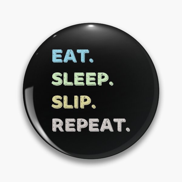 Item preview, Eat. Sleep. Slip. Repeat. designed and sold by Life Shop.