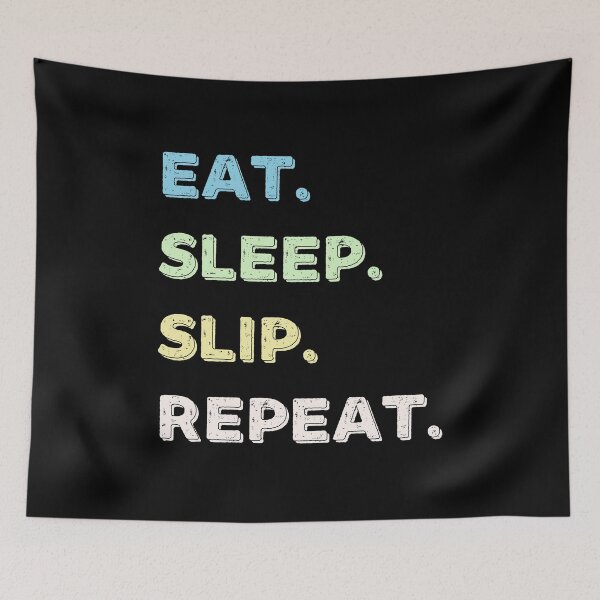 Item preview, Eat. Sleep. Slip. Repeat. designed and sold by Life Shop.