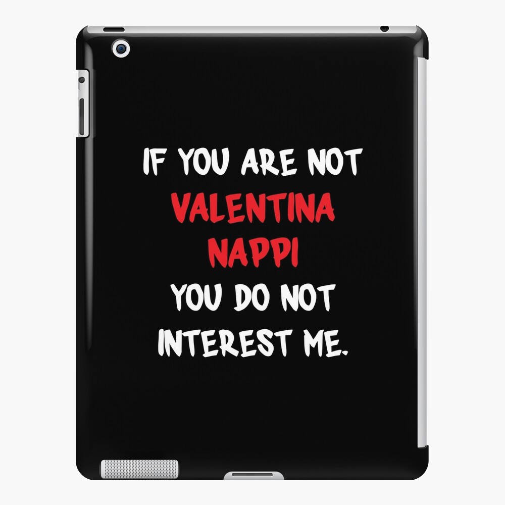 If you are not - Valentina Nappi iPad Case & Skin by 2Girls1Shirt |  Redbubble