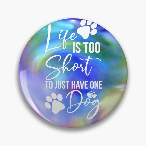 Item preview, Life is too short to just have one dog designed and sold by technopod.