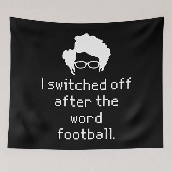 Item preview, I Switched Off After the Word Football. (The It Crowd) designed and sold by StrideOrDie.